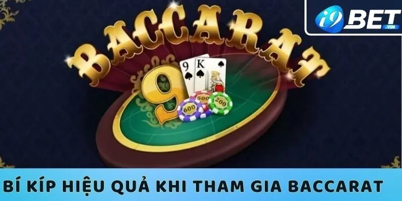 Bí kíp hiệu quả khi tham gia baccarat tại I9bet