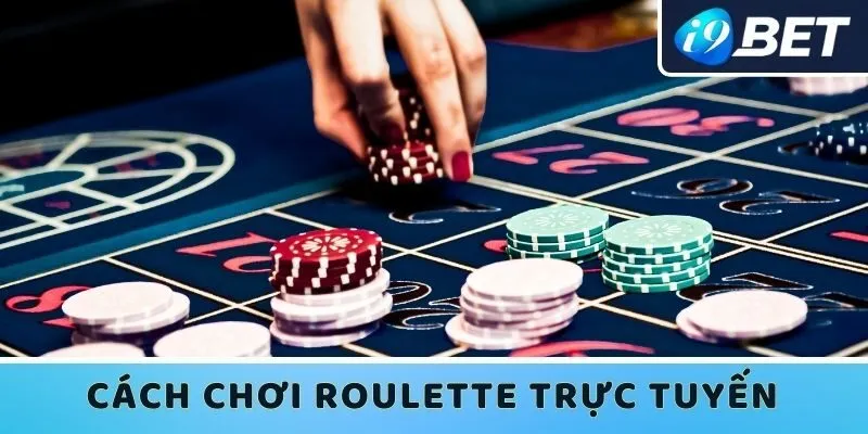 Cách chơi Roulette trực tuyến