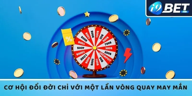 Cơ hội đổi đời chỉ với một lần vòng quay may mắn 