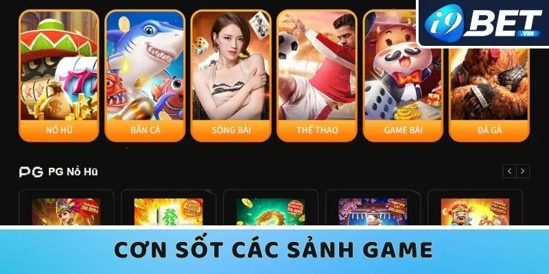 Cơn sốt các sảnh game tại nhà cái I9bet