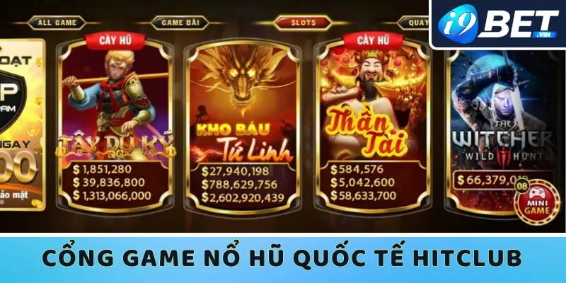 Trải nghiệm slots săn Jackpot tiền tỷ trên Hitclub