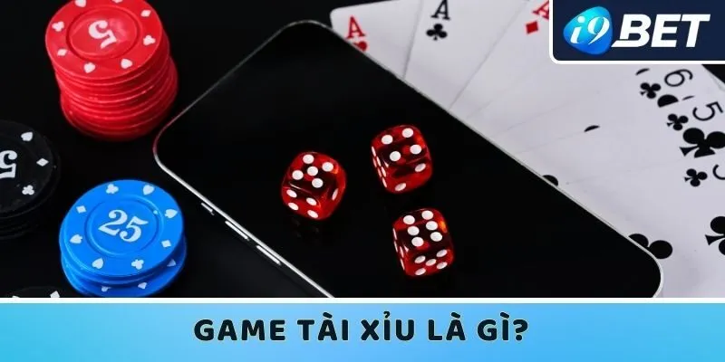 Game tài xỉu là gì