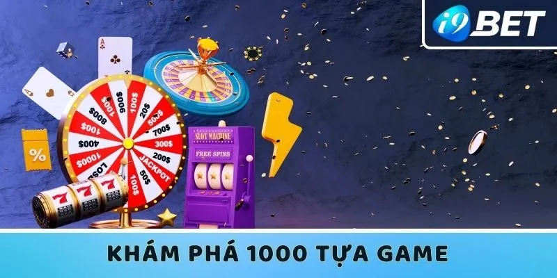 Khám phá 1000 tựa game mà I9bet cung cấp