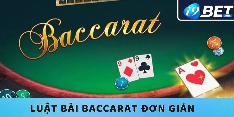 Luật bài baccarat đơn giản tại nền tảng I9bet