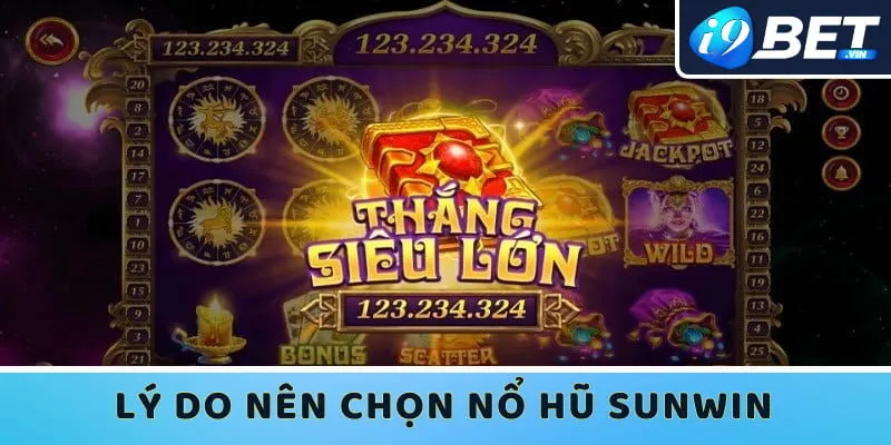 Nổ hũ Sunwin có rất nhiều ưu điểm vượt trội chinh phục cược thủ