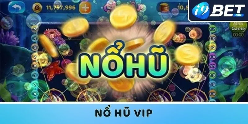 Nổ hũ I9bet thích hợp cho Newbie