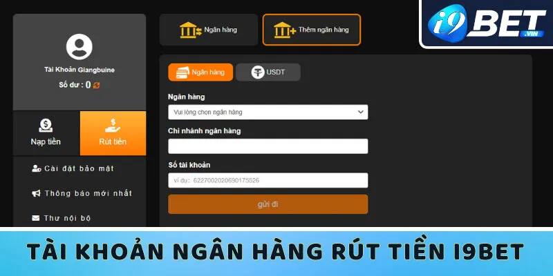 Bạn cần liên kết tài khoản ngân hàng nội địa lên hệ thống nhà cái I9bet