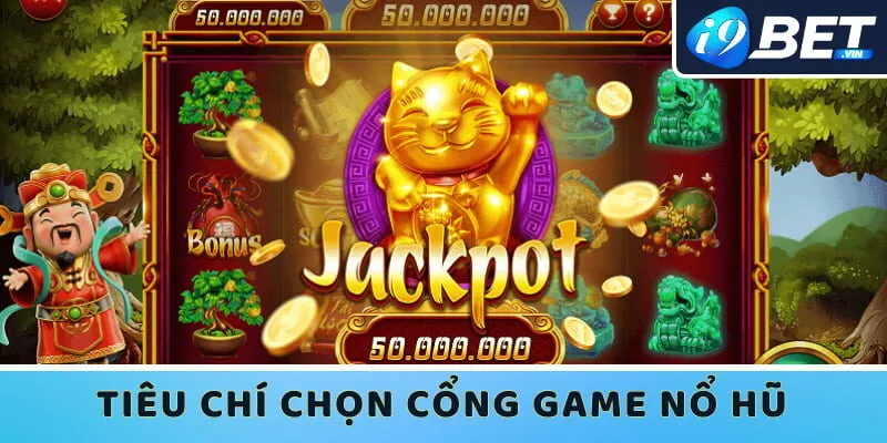 Áp dụng tiêu chí chọn cổng game quốc tế nổ hũ uy tín